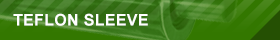 TEFLON SLEEVE