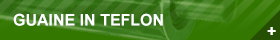 GUAINE IN TEFLON