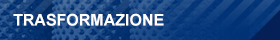 TRASFORMAZIONE